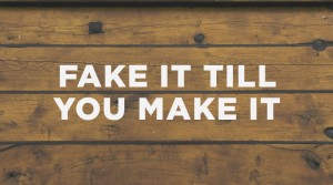 fake_it_till_you_make_it